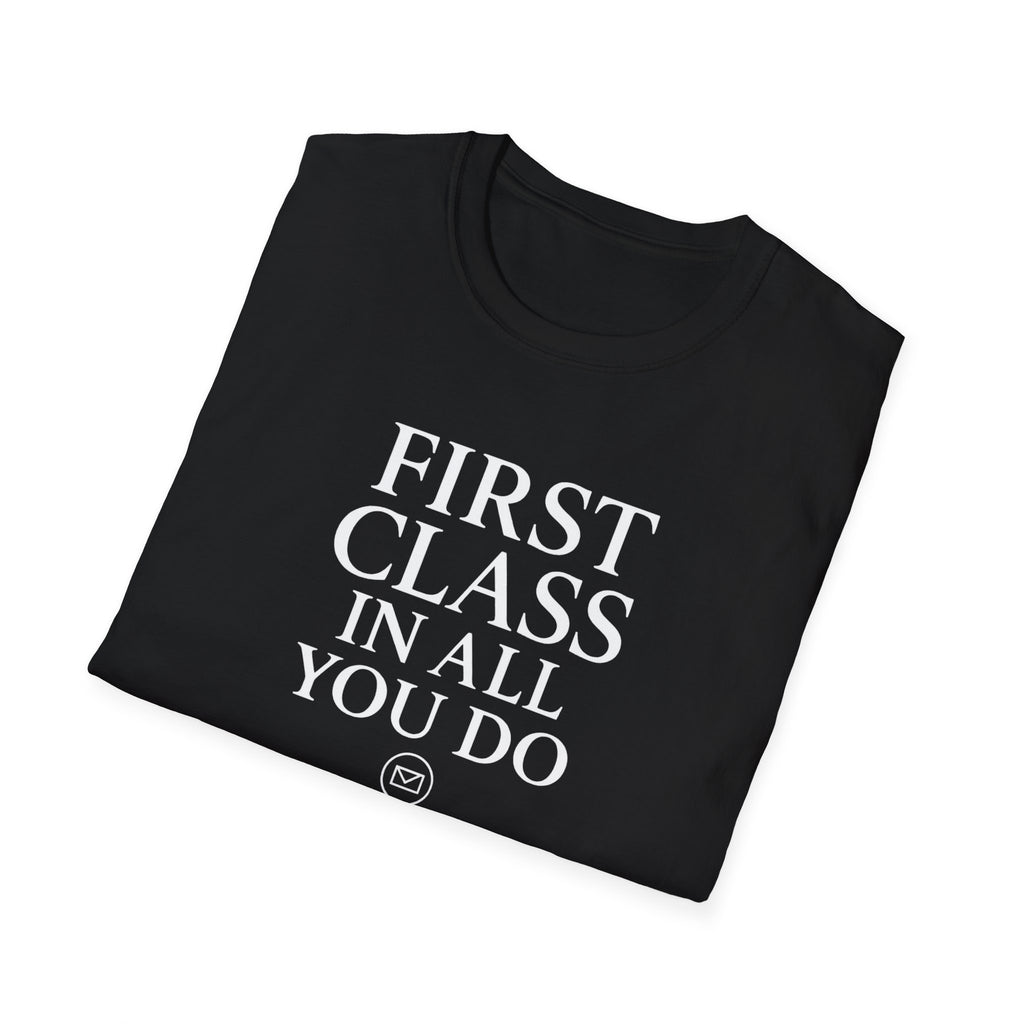 First Class In All You Do Unisex T-Shirt – Inspirational Quote Apparel, T-Shirts For Postal Workers, Gift Ideas For Postal Workers