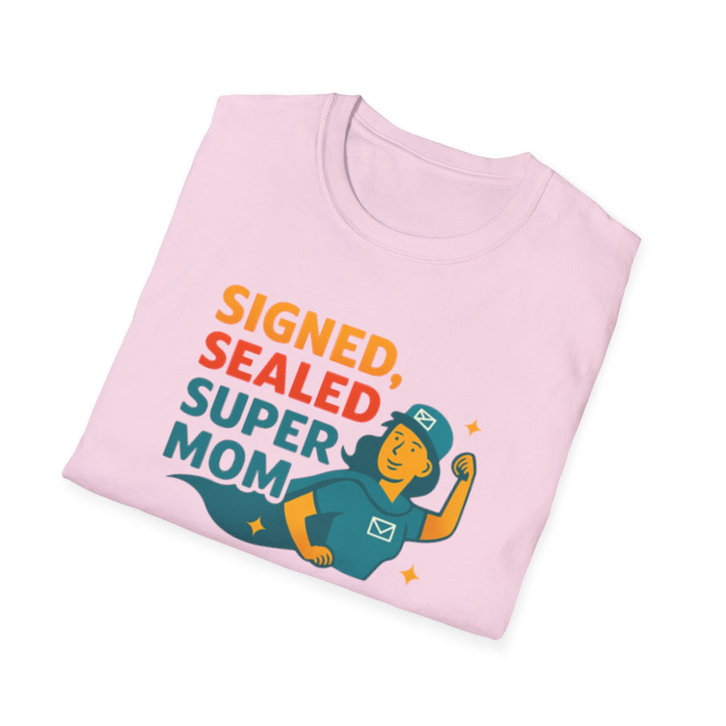 Signed Sealed Super Mom T-Shirt, Mother's Day Gift, Funny Mom Tee, Unisex Shirt for Moms, Gifts for Mom, Softstyle Tee