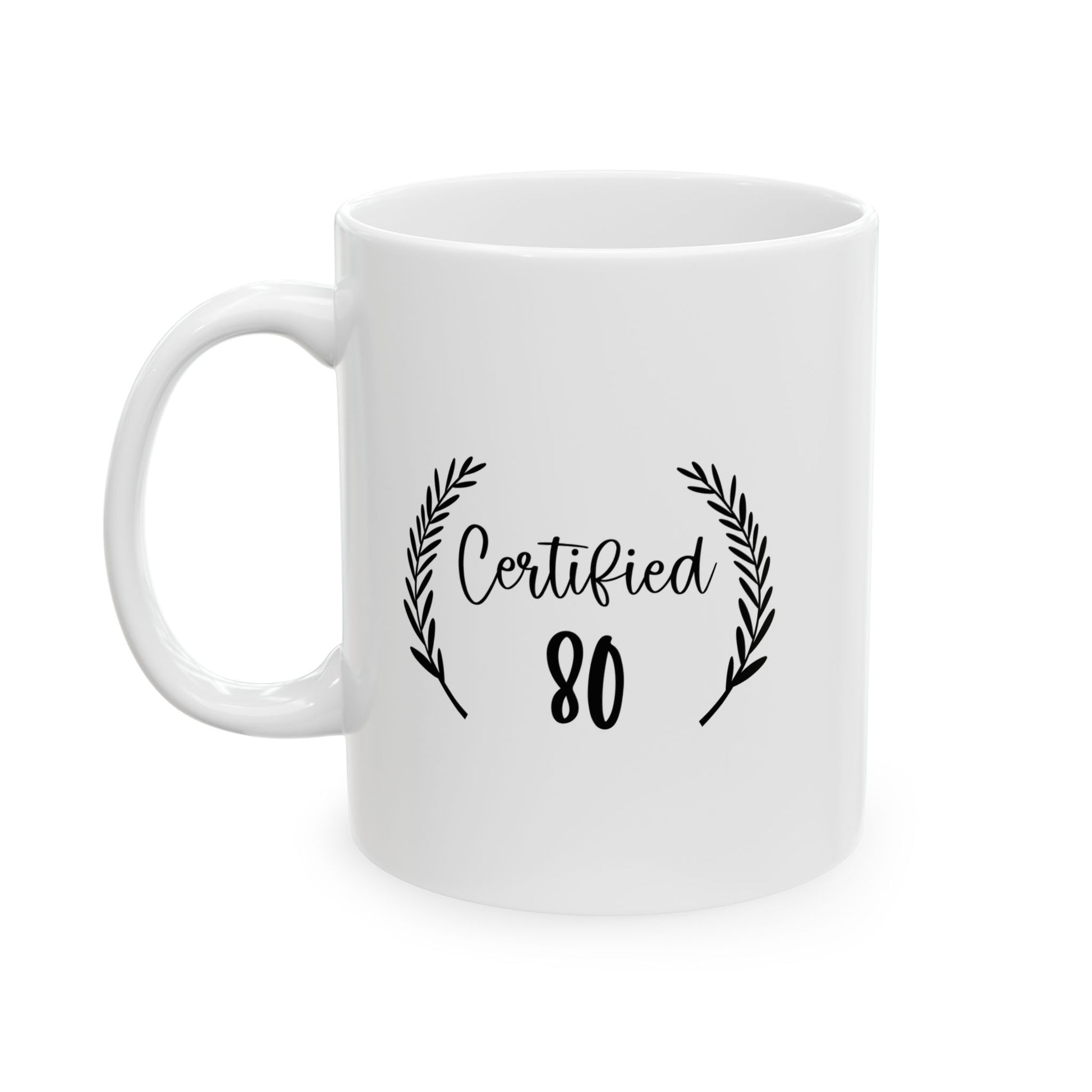 Certified 80 Birthday Celebration Ceramic Mug, Coffee Lover Gift, Office Decor, Birthday Present, Motivational Drinkware