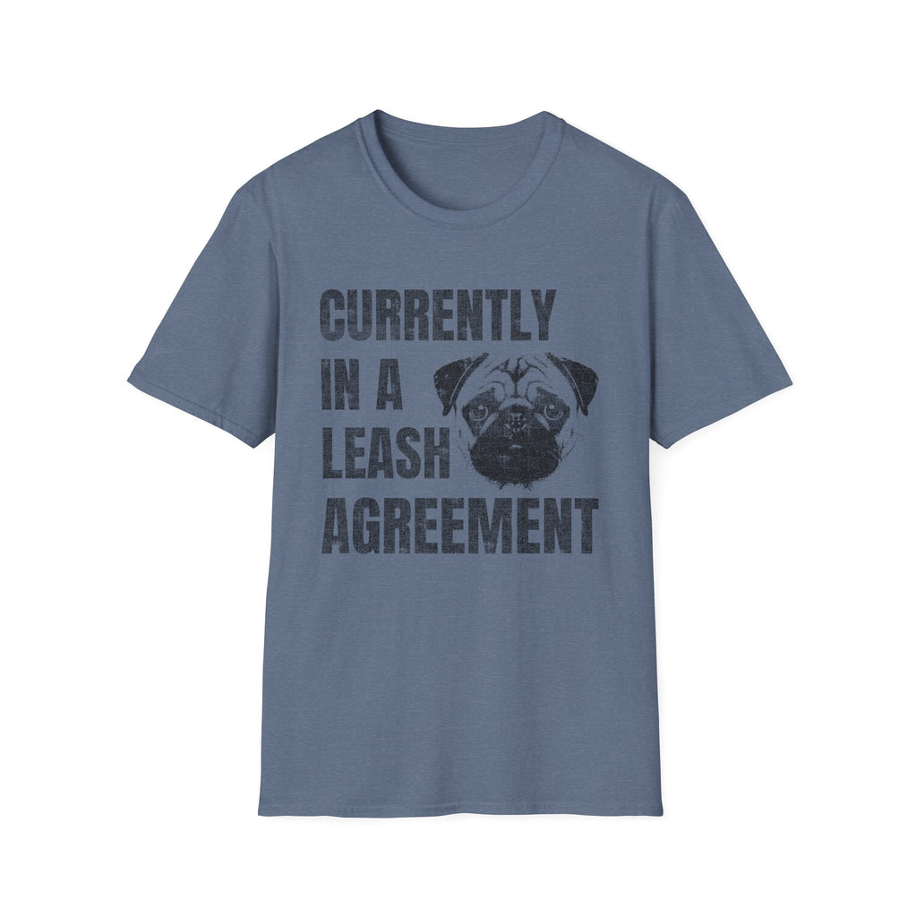 Currently In A Leash Agreement T-Shirt — Funny Dog Tee for Pug Lovers