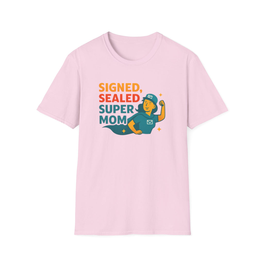 Signed Sealed Super Mom T-Shirt, Mother's Day Gift, Funny Mom Tee, Unisex Shirt for Moms, Gifts for Mom, Softstyle Tee