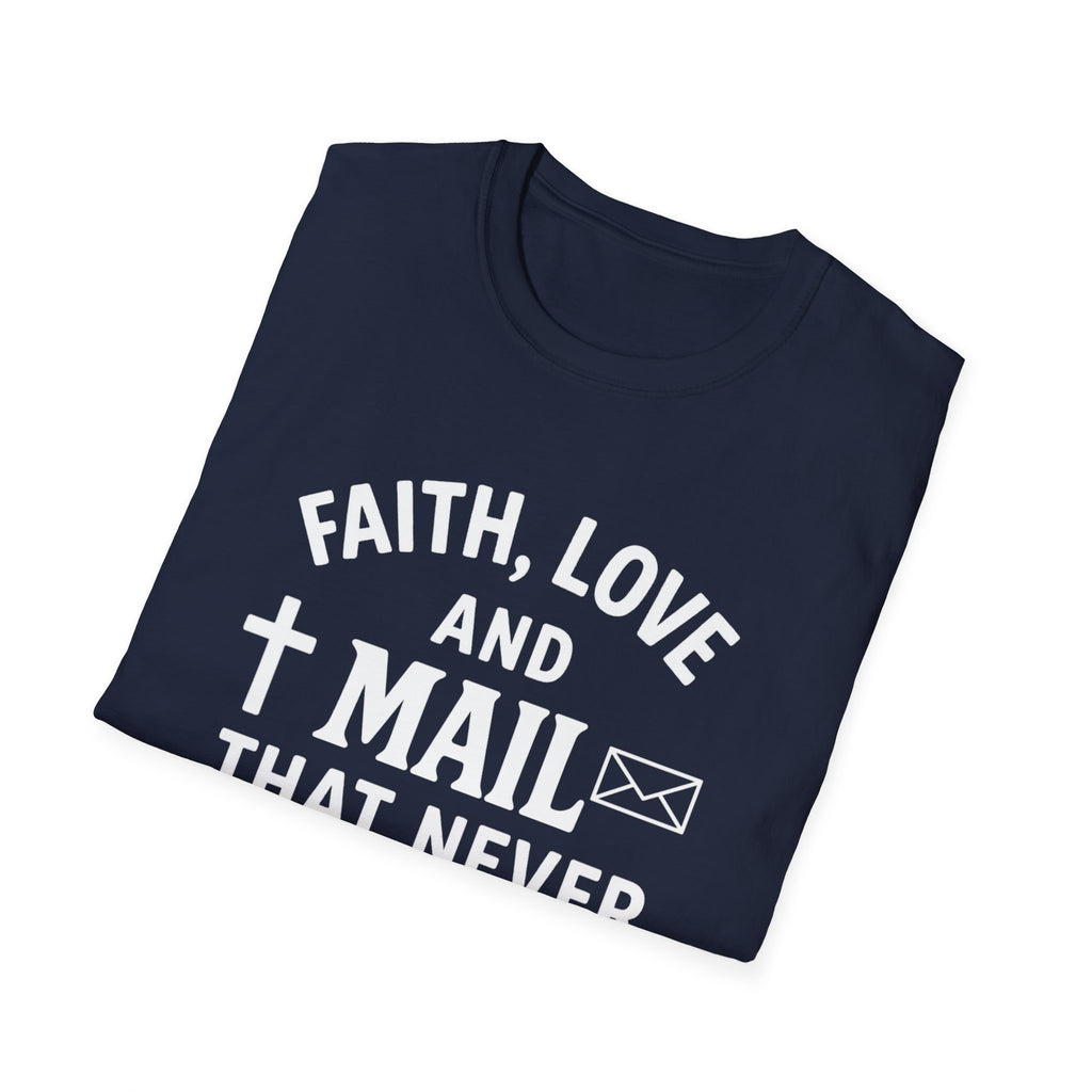 Faith, Love, and Mail Unisex T-Shirt | Inspirational Tee for Everyday Wear, Gifts, Holidays, Family Events, or Volunteer Work