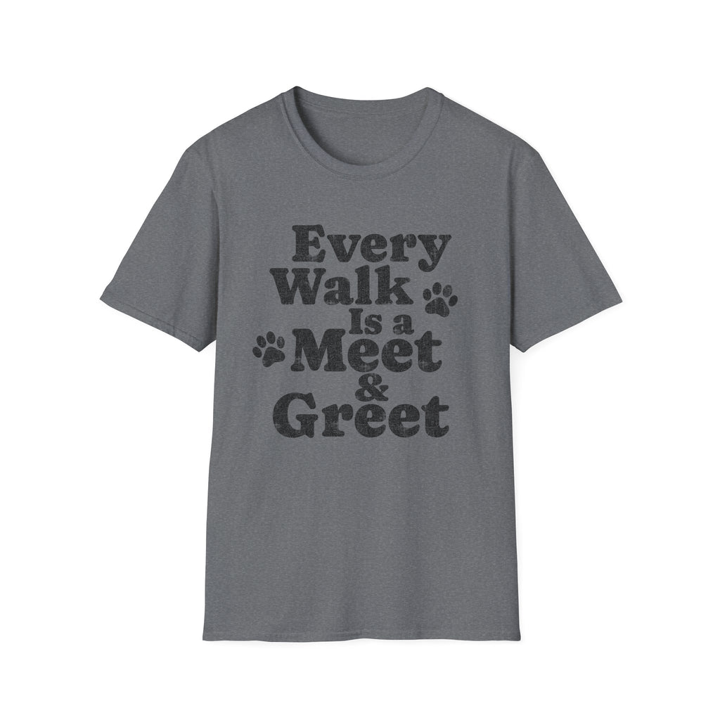 Every Walk Is a Meet & Greet T-Shirt — Dog Walker Graphic Tee