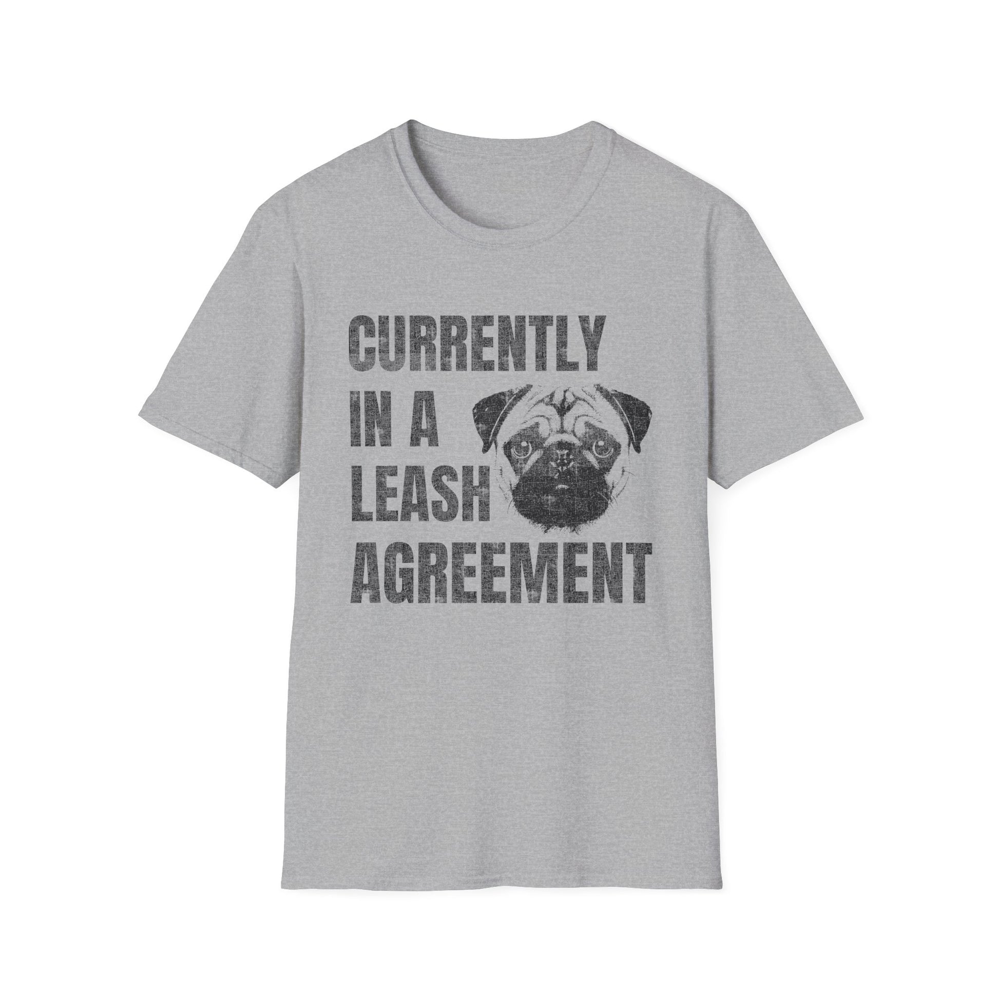 Currently In A Leash Agreement T-Shirt — Funny Dog Tee for Pug Lovers