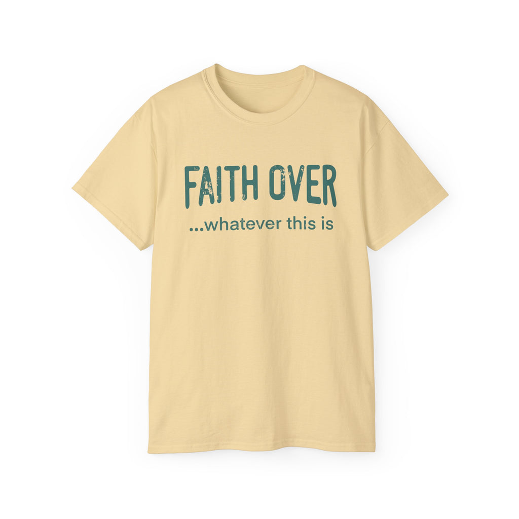 Faith Over Whatever— Inspirational Tee