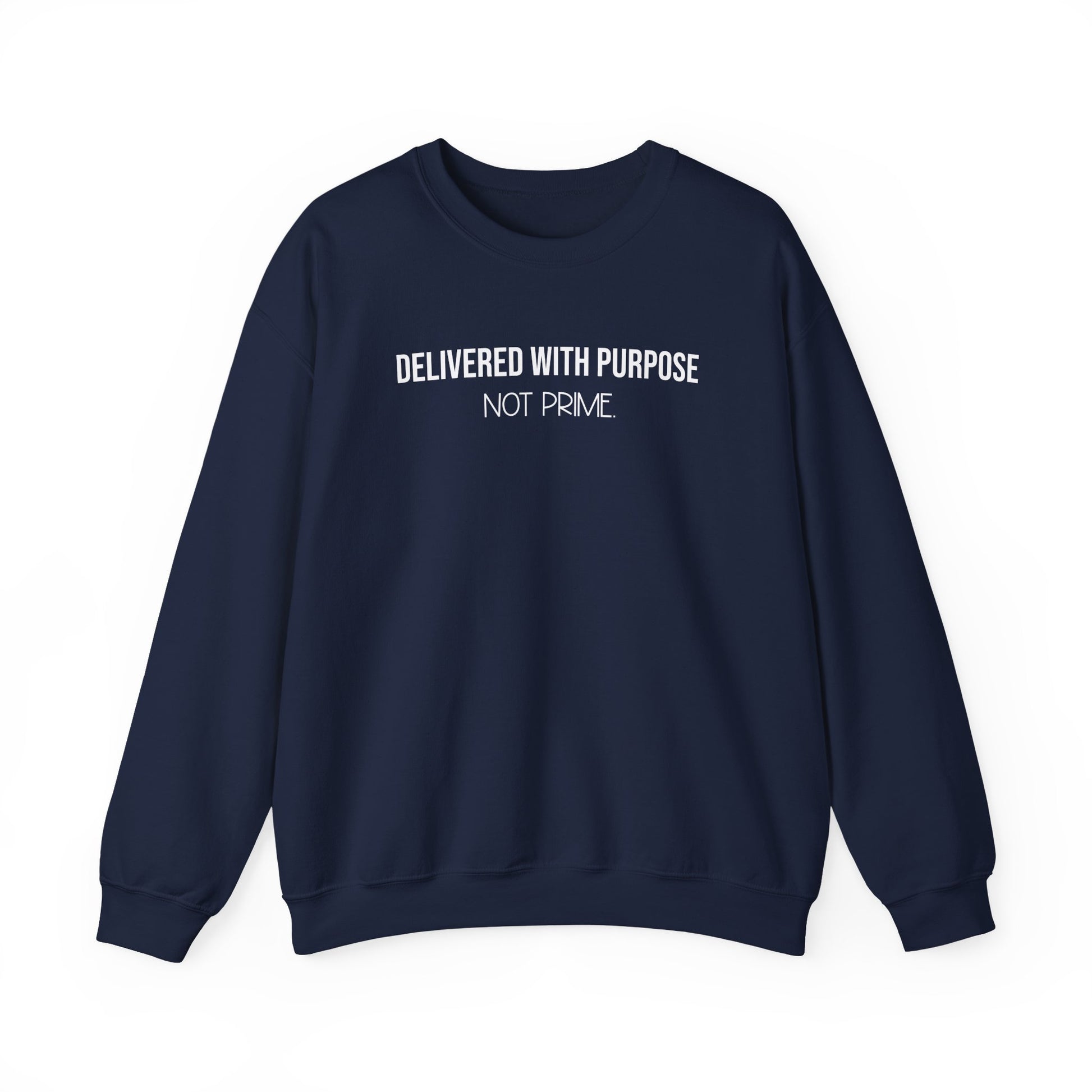 Delivered With Purpose Not Prime Sweatshirt | Motivational Hoodie | Faith Based Apparel | Small Business Owner Gift | Shipping Humor Crewneck
