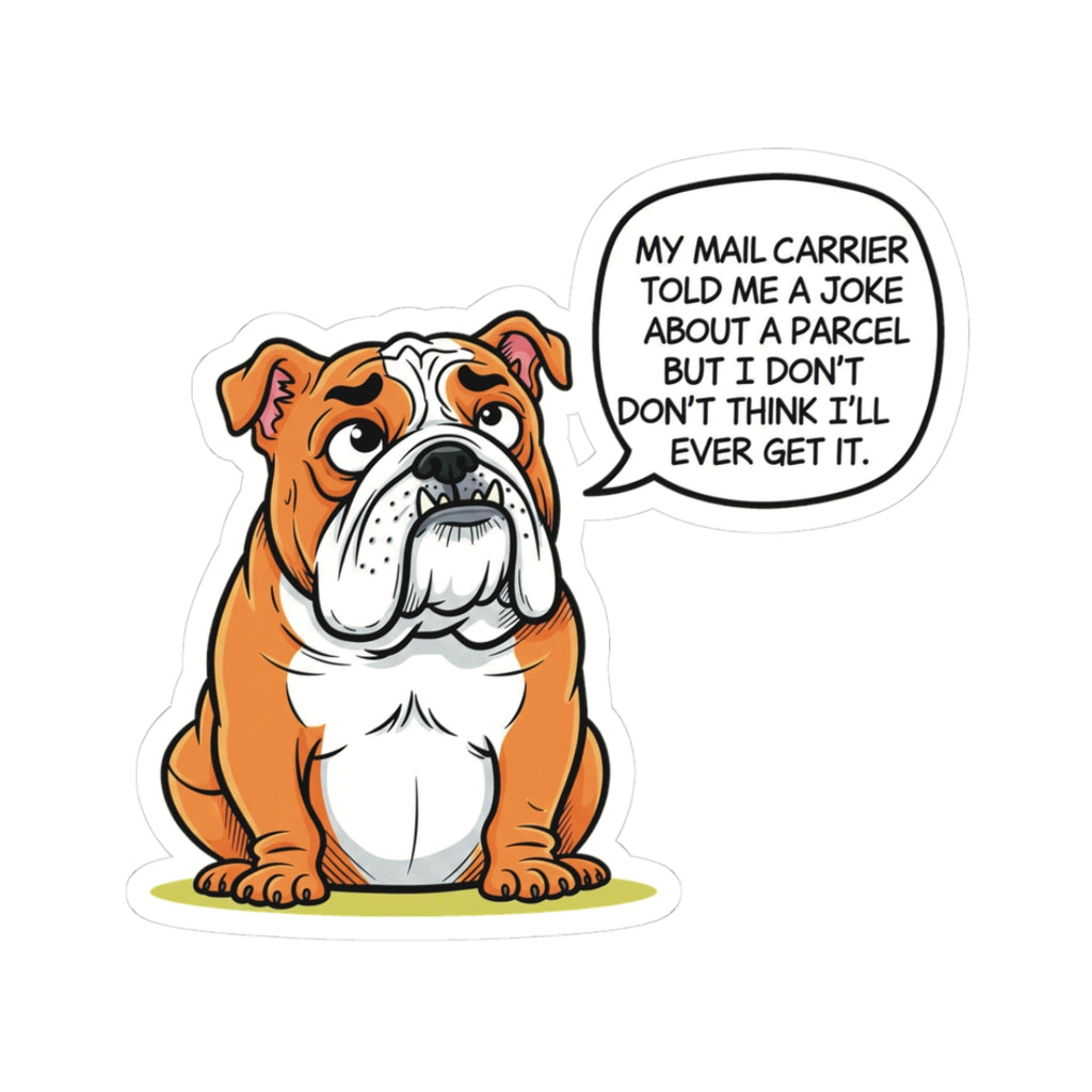 Funny Bulldog Kiss-Cut Stickers | Dog Lover Gift | Laptop Decal | Pet Humor | Punny Quote Sticker