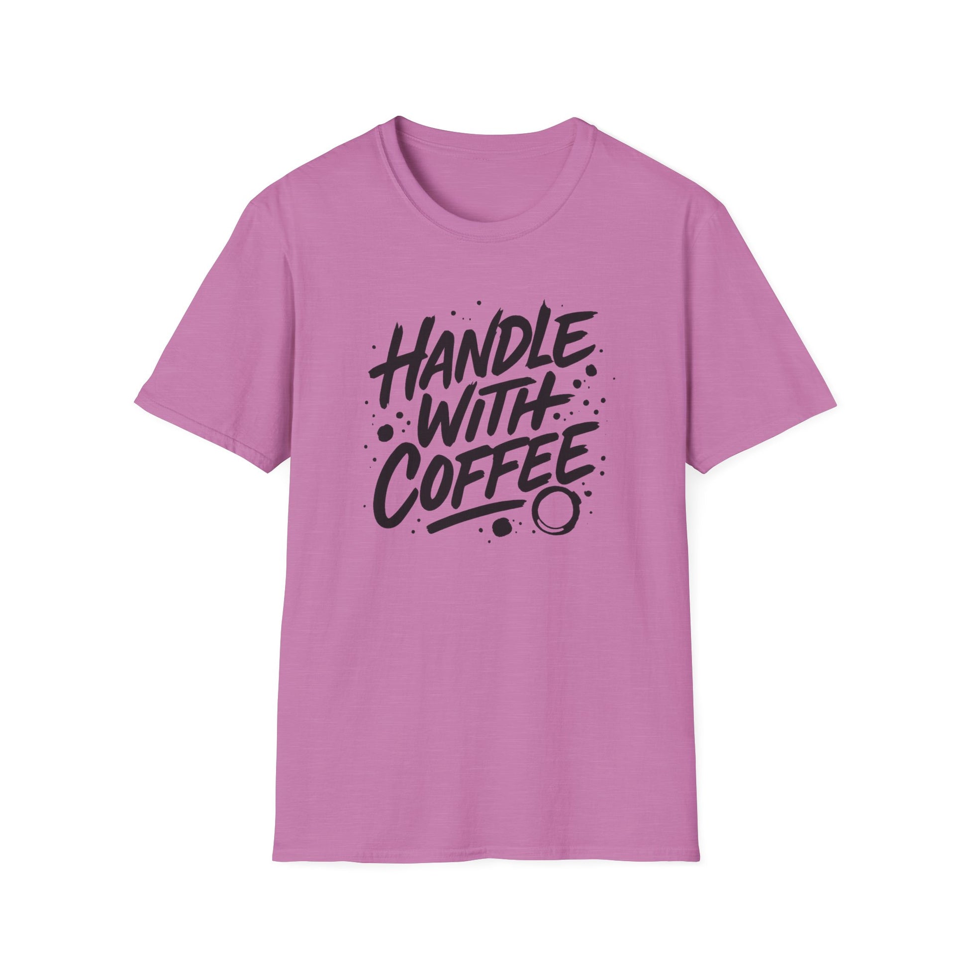Handle With Coffee — Coffee lovers T shirt.