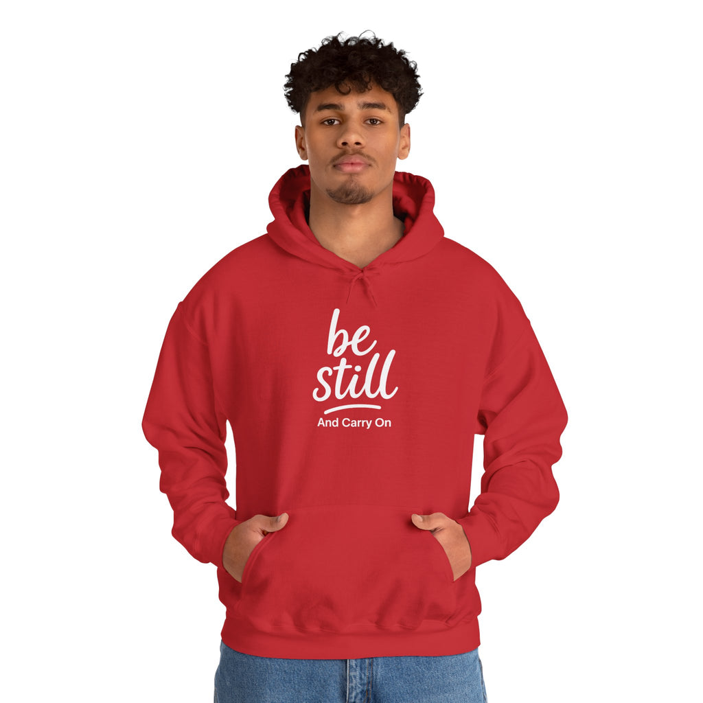 Be Still And Carry On Hoodie — Inspirational ‘Be Still and Carry On’ Pullover, Inspirational Gift Ideas, Gift Ideas for Friends, Family and Coworkers