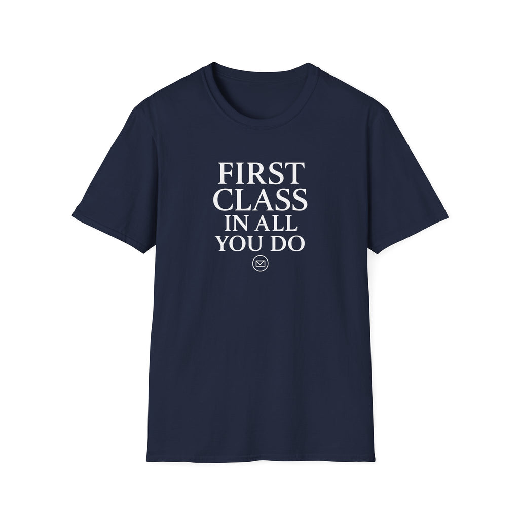 First Class In All You Do Unisex T-Shirt – Inspirational Quote Apparel, T-Shirts For Postal Workers, Gift Ideas For Postal Workers