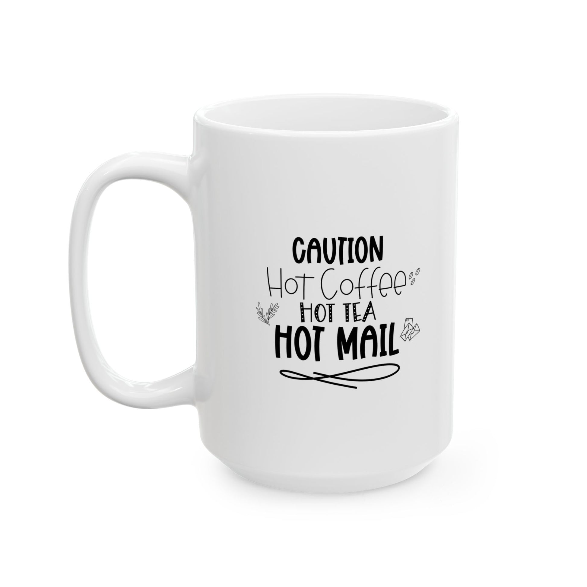 Caution Hot Coffee, Tea, Mail Coffee Mug with Inspirational Quote, Gift Ideas For Postal Workers, Coffee Lovers, Tea Lovers