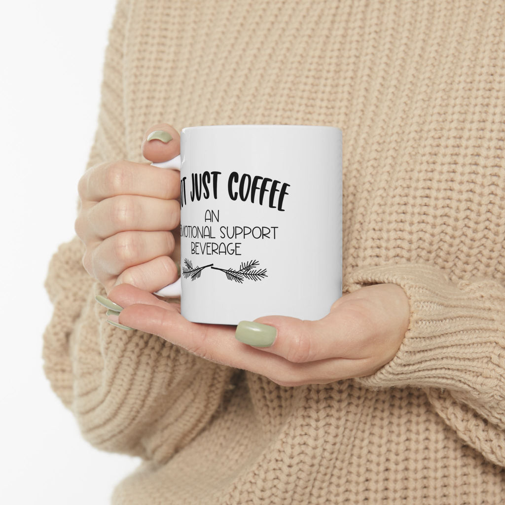 Not Just Coffee Emotional Support Ceramic Mug - Perfect for Coffee Lovers, Gifts for Friends, Office Decor, Cozy Moments, Holiday Cheer