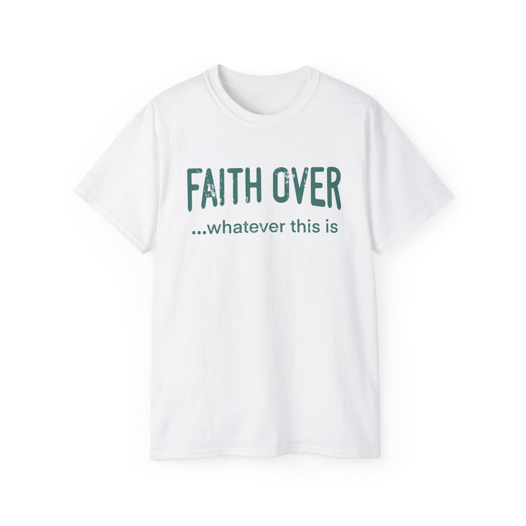 Faith Over Whatever— Inspirational Tee