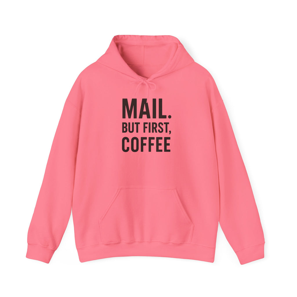 Mail But First Coffee, Coffee Lover's Unisex Hoodie - Warm & Comfy Sweatshirt for Coffee Enthusiasts, Gift for Birthdays, Coffee Breaks, Cozy Days