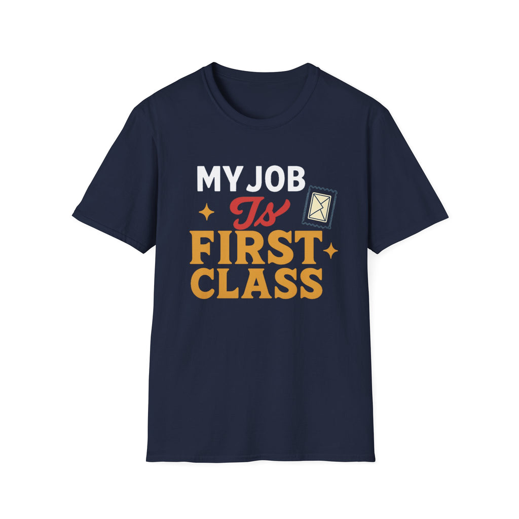 First Class Job Unisex Softstyle T-Shirt, Funny Tee, Gift for Postal Workers, Postal Humor, Job Celebration Shirt