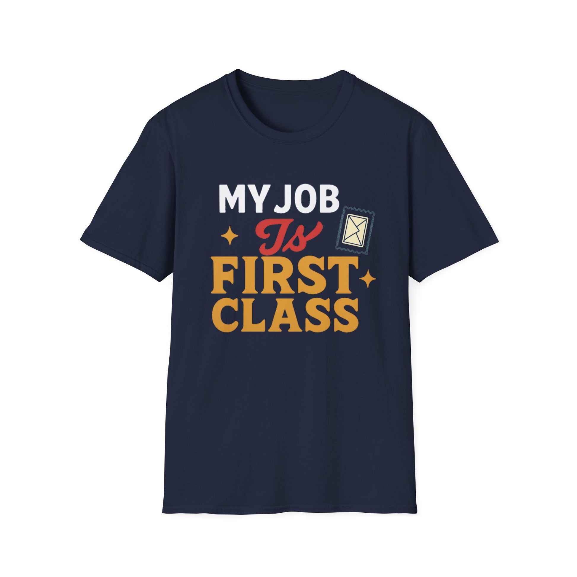 First Class Job Unisex Softstyle T-Shirt, Funny Tee, Gift for Postal Workers, Postal Humor, Job Celebration Shirt