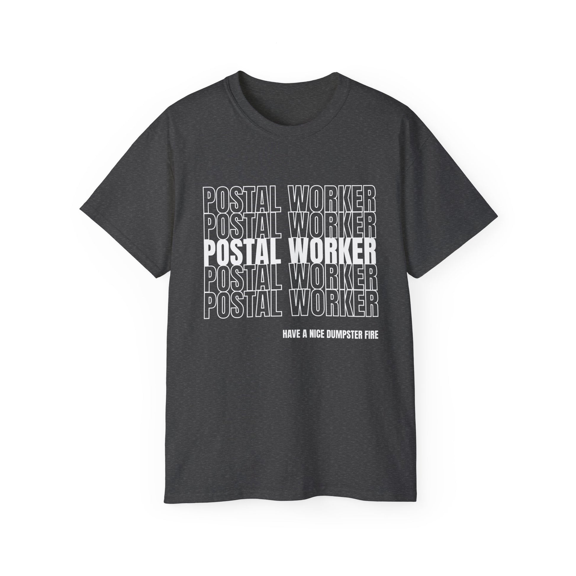 Postal Worker Tee Have a Nice Dumpster Fire — Postal Shirt