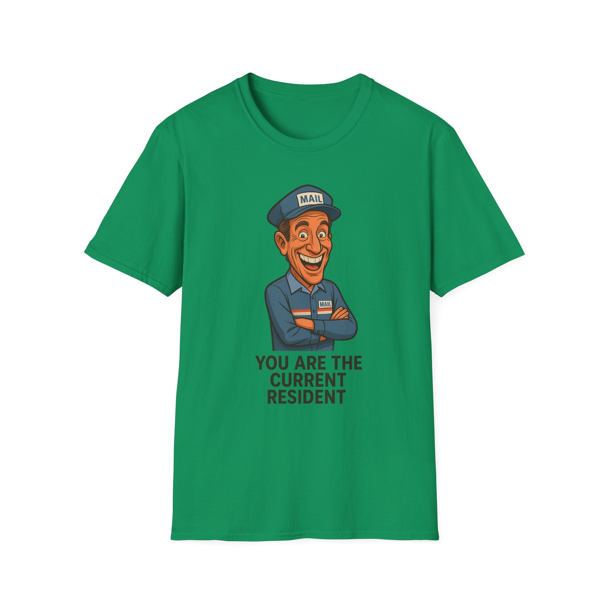 Funny Unisex Softstyle T-Shirt - 'You Are The Current Resident' Humor, Gift for Friends, Office Jokes, Casual Wear, or Gag Gifts