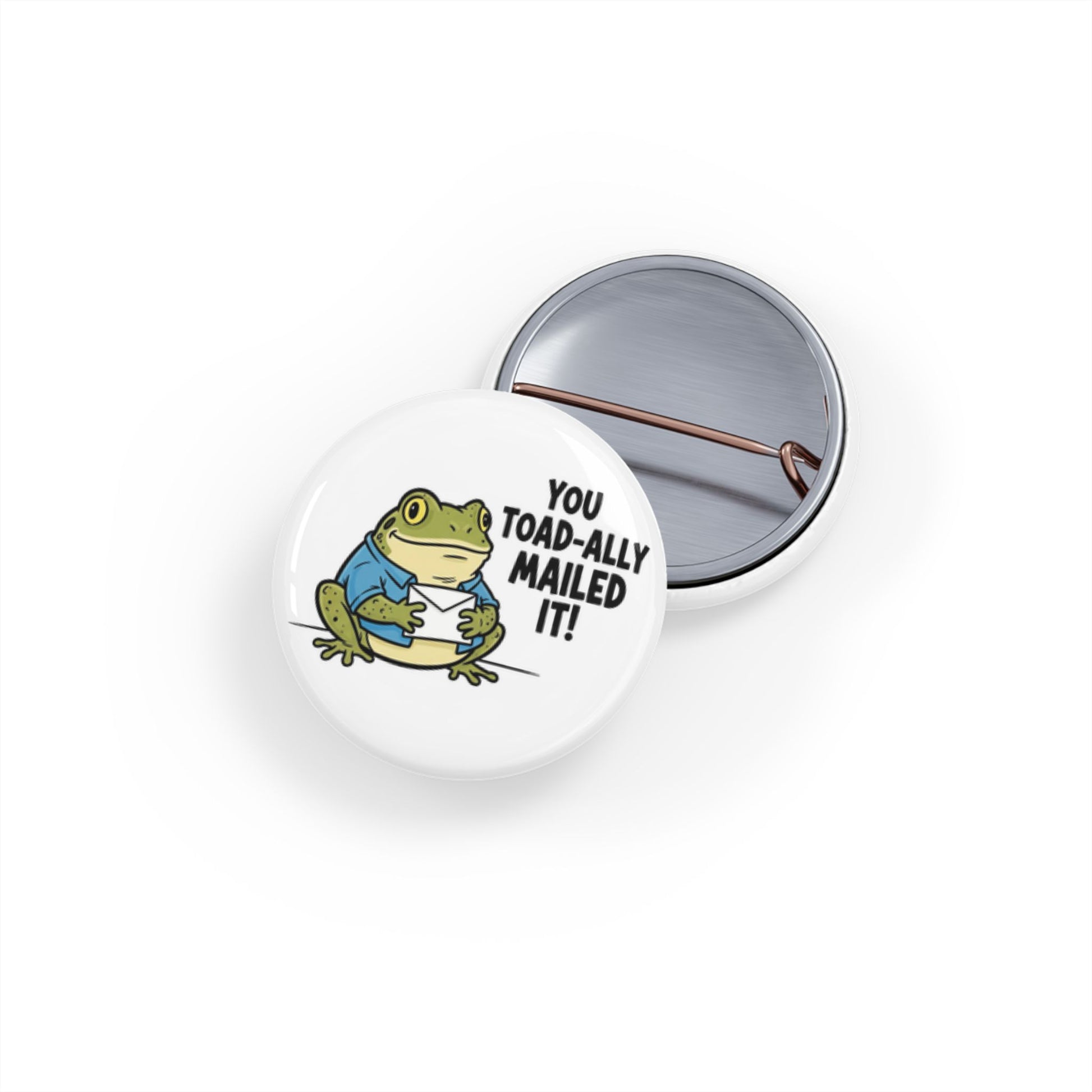 Round Pin — 'You Toad-ally Mailed It!' Cute Frog Pin Back Button for Button Collectors & Mail Enthusiasts