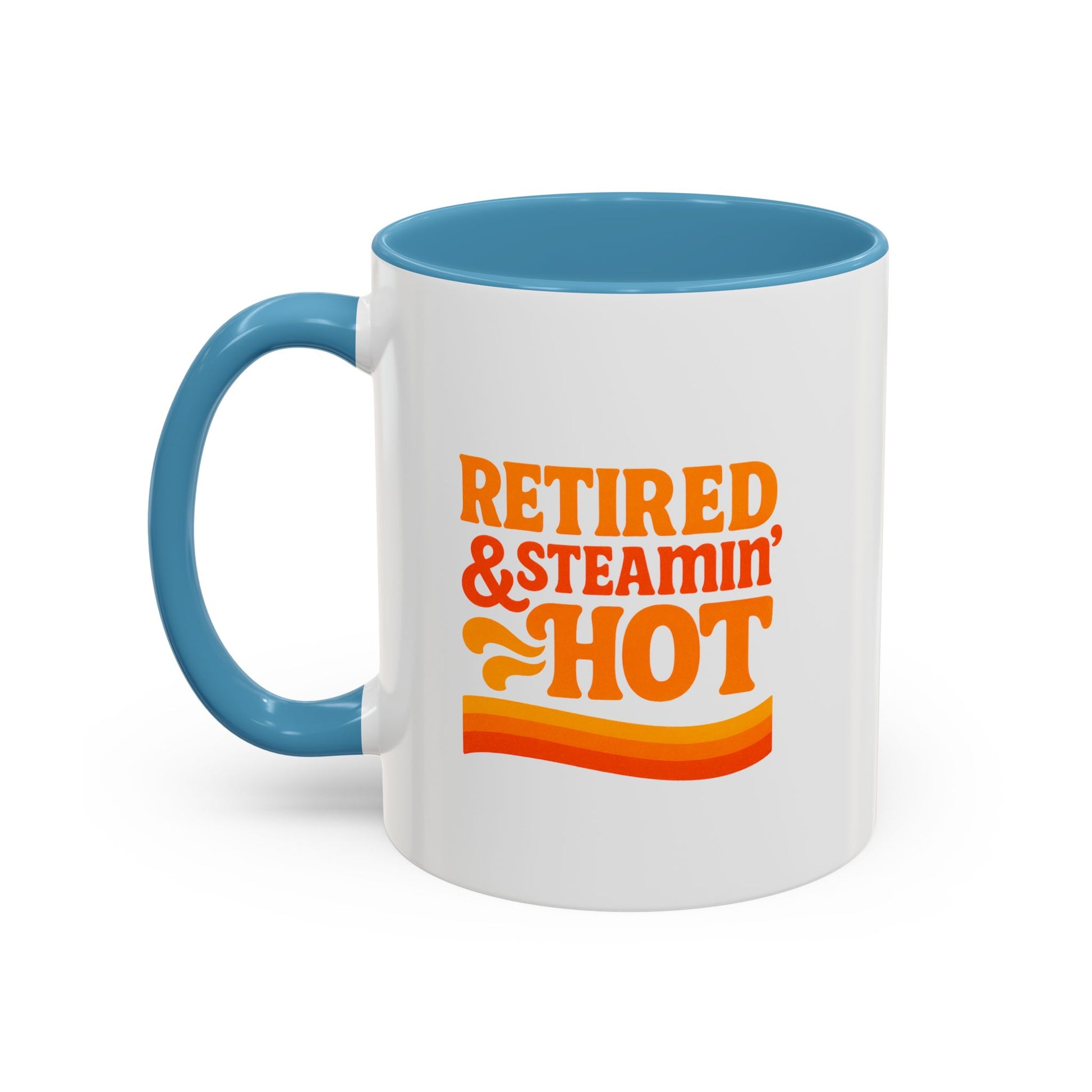 Retired And Steamin’ Hot Accent Coffee Mug - Brighten Your Morning, Perfect Gift for Coffee Lovers, Unique Design for Office, Home Decor, Birthday, and Holidays