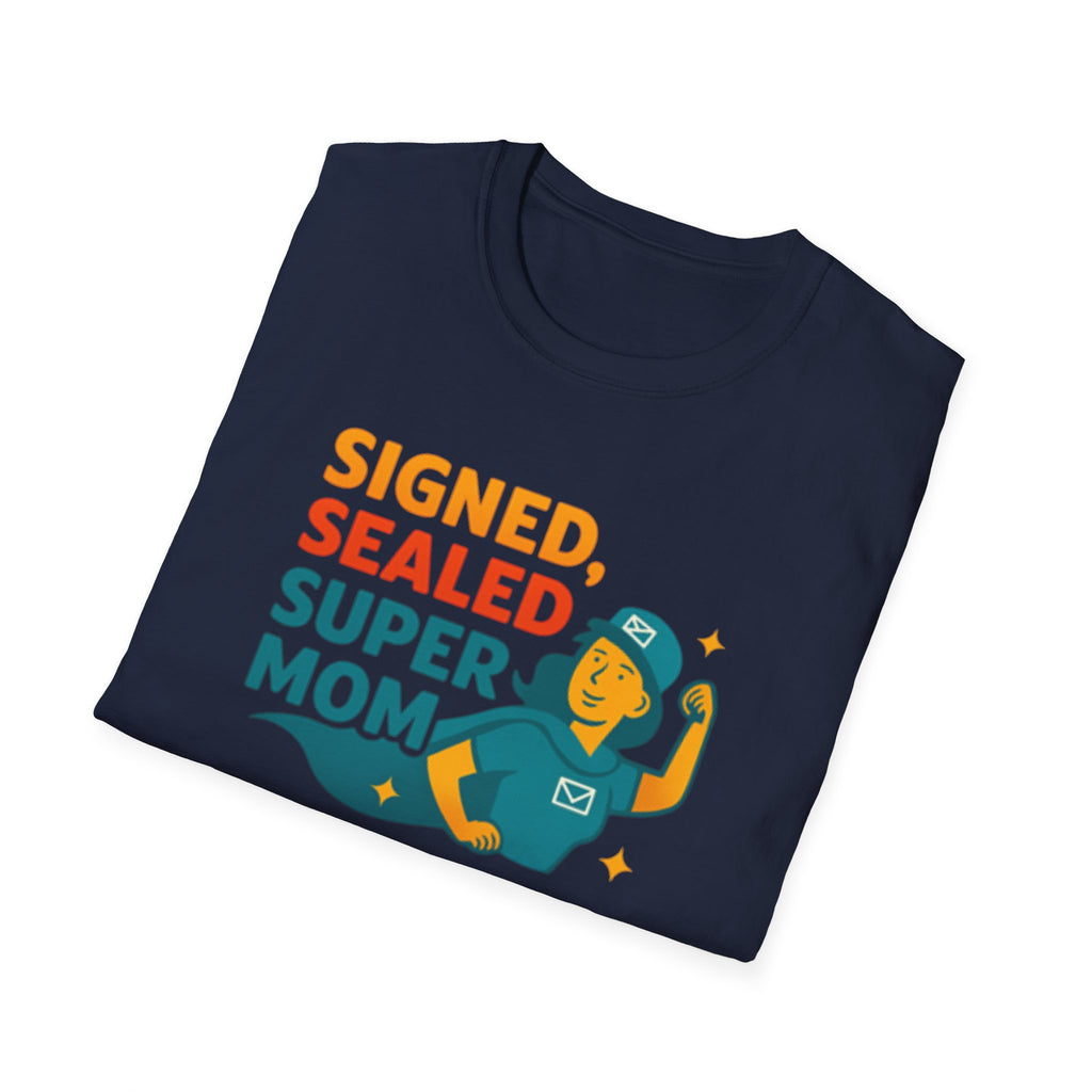 Signed Sealed Super Mom T-Shirt, Mother's Day Gift, Funny Mom Tee, Unisex Shirt for Moms, Gifts for Mom, Softstyle Tee