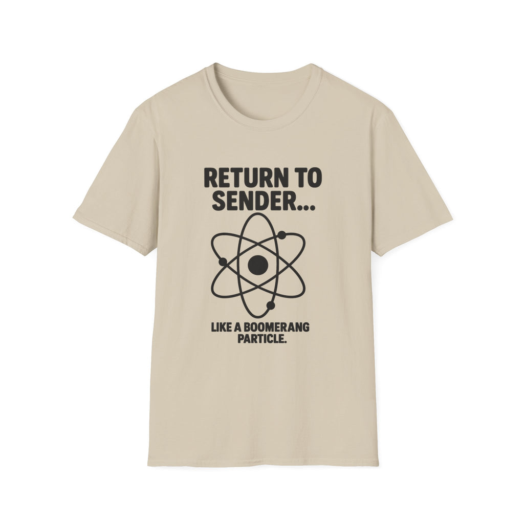 Return to Sender... Unisex Softstyle T-Shirt, Funny Science Tee, Gift for Nerds, Science Humor Apparel, Geeky Graphic Tee, Boomerang [...]