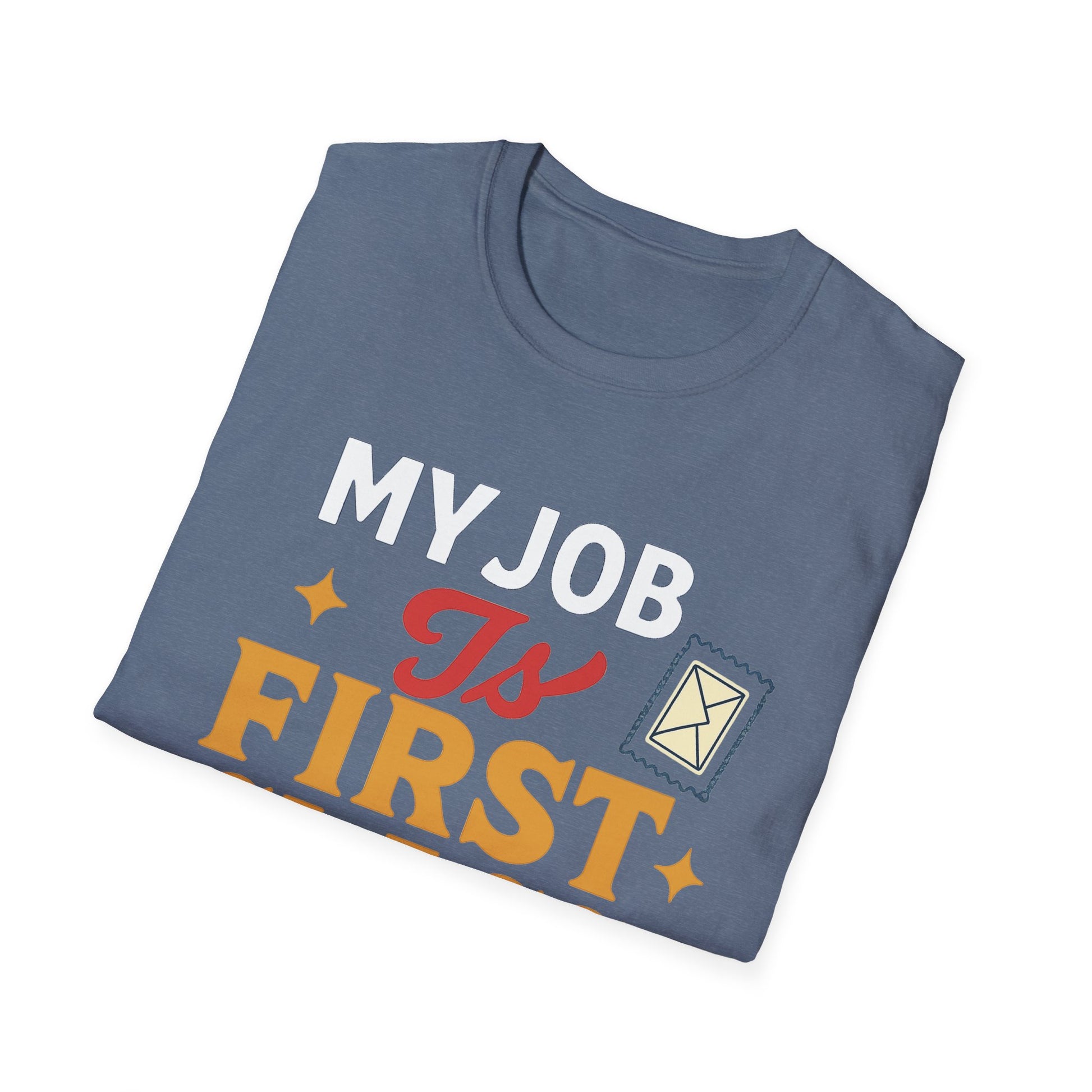 First Class Job Unisex Softstyle T-Shirt, Funny Tee, Gift for Postal Workers, Postal Humor, Job Celebration Shirt