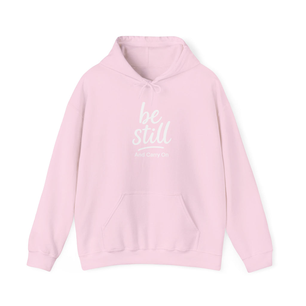 Be Still And Carry On Hoodie — Inspirational ‘Be Still and Carry On’ Pullover, Inspirational Gift Ideas, Gift Ideas for Friends, Family and Coworkers