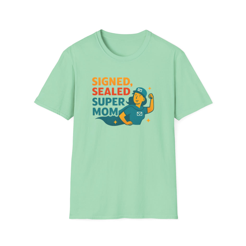 Signed Sealed Super Mom T-Shirt, Mother's Day Gift, Funny Mom Tee, Unisex Shirt for Moms, Gifts for Mom, Softstyle Tee