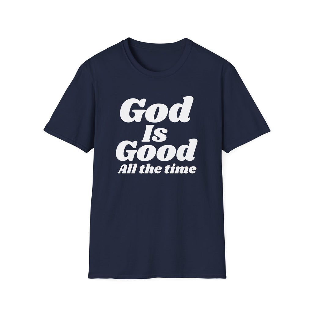God Is Good Tee — Inspirational Christian Faith Shirt ("God Is Good All the Time")