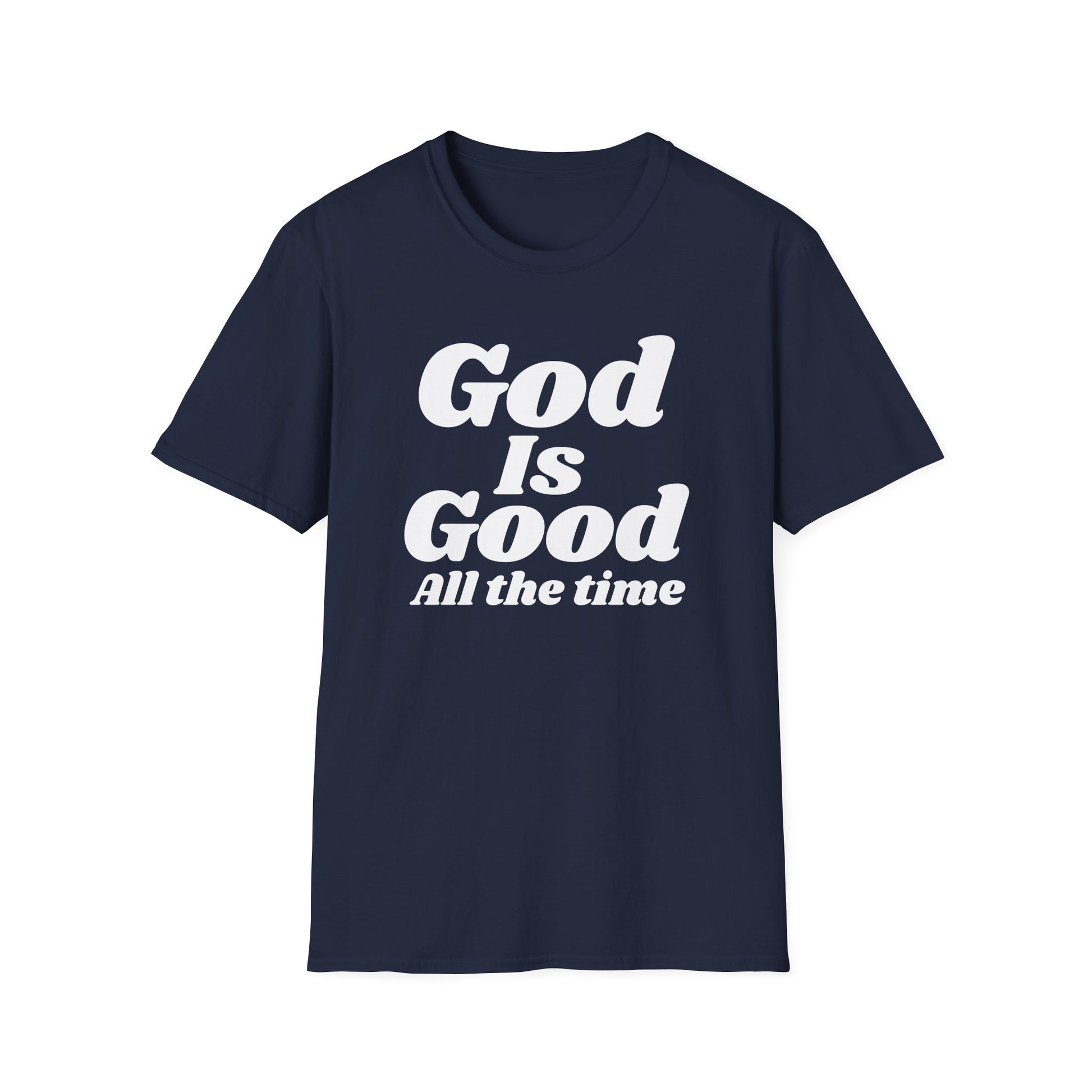God Is Good Tee — Inspirational Christian Faith Shirt ("God Is Good All the Time")