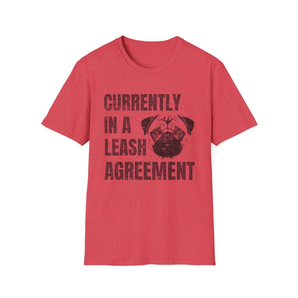 Currently In A Leash Agreement T-Shirt — Funny Dog Tee for Pug Lovers