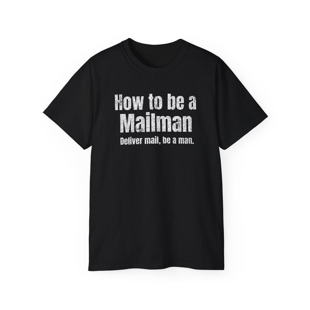 How To Be a Mailman - funny Mail shirt