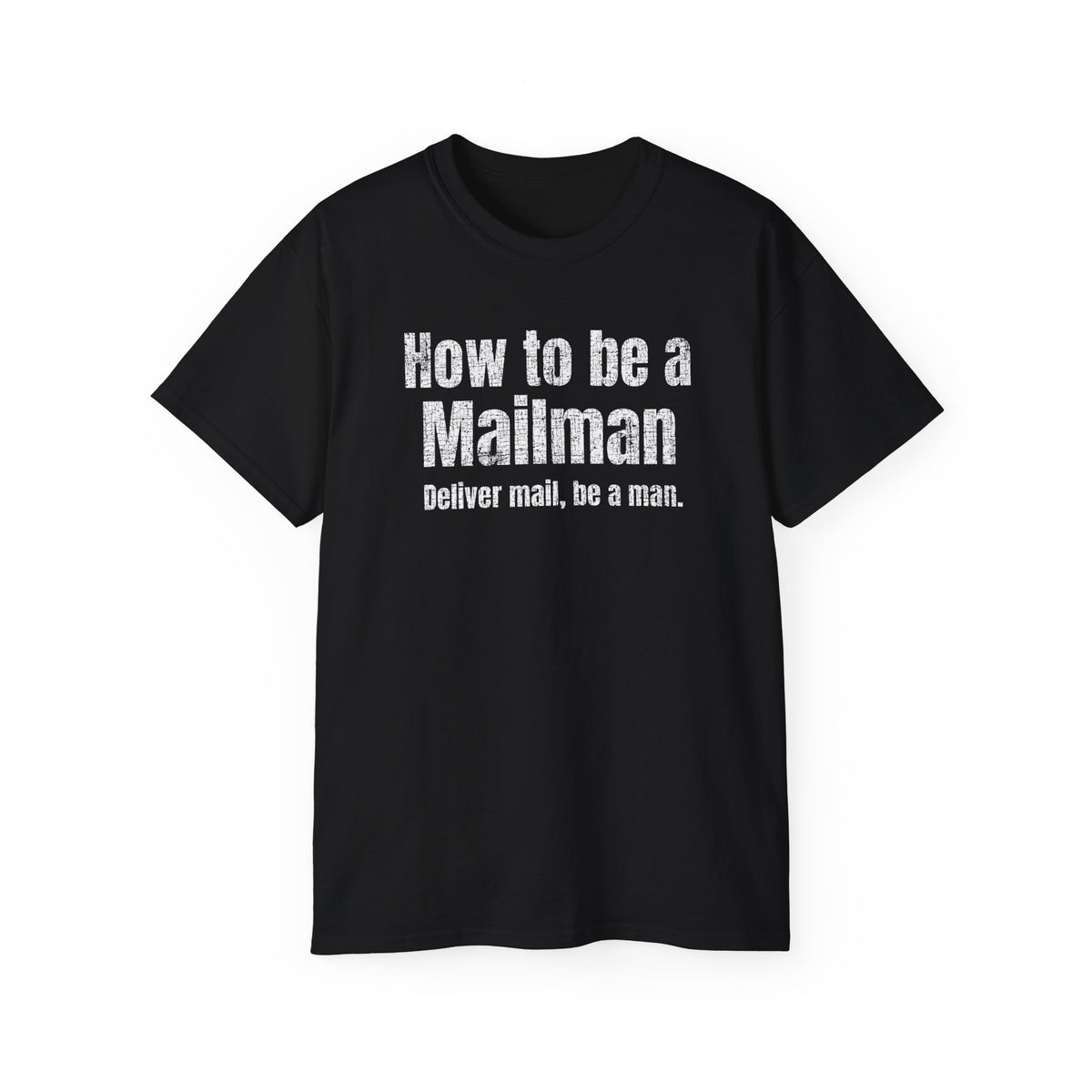 How To Be a Mailman - funny Mail shirt