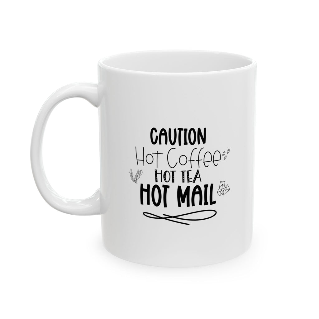 Caution Hot Coffee, Tea, Mail Coffee Mug with Inspirational Quote, Gift Ideas For Postal Workers, Coffee Lovers, Tea Lovers