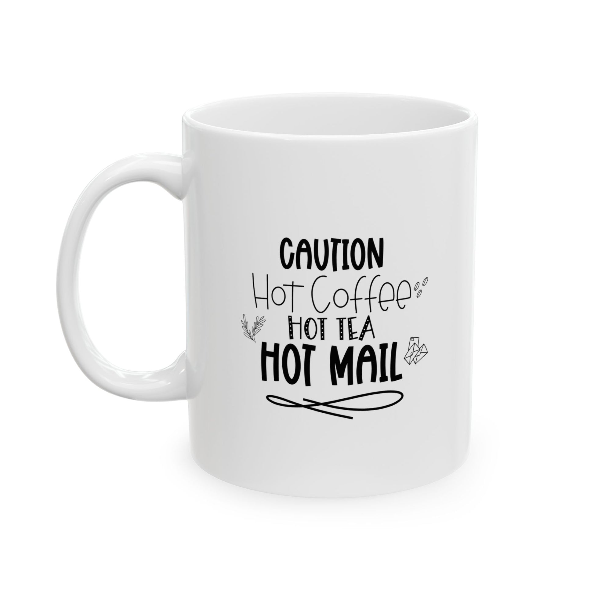 Caution Hot Coffee, Tea, Mail Coffee Mug with Inspirational Quote, Gift Ideas For Postal Workers, Coffee Lovers, Tea Lovers