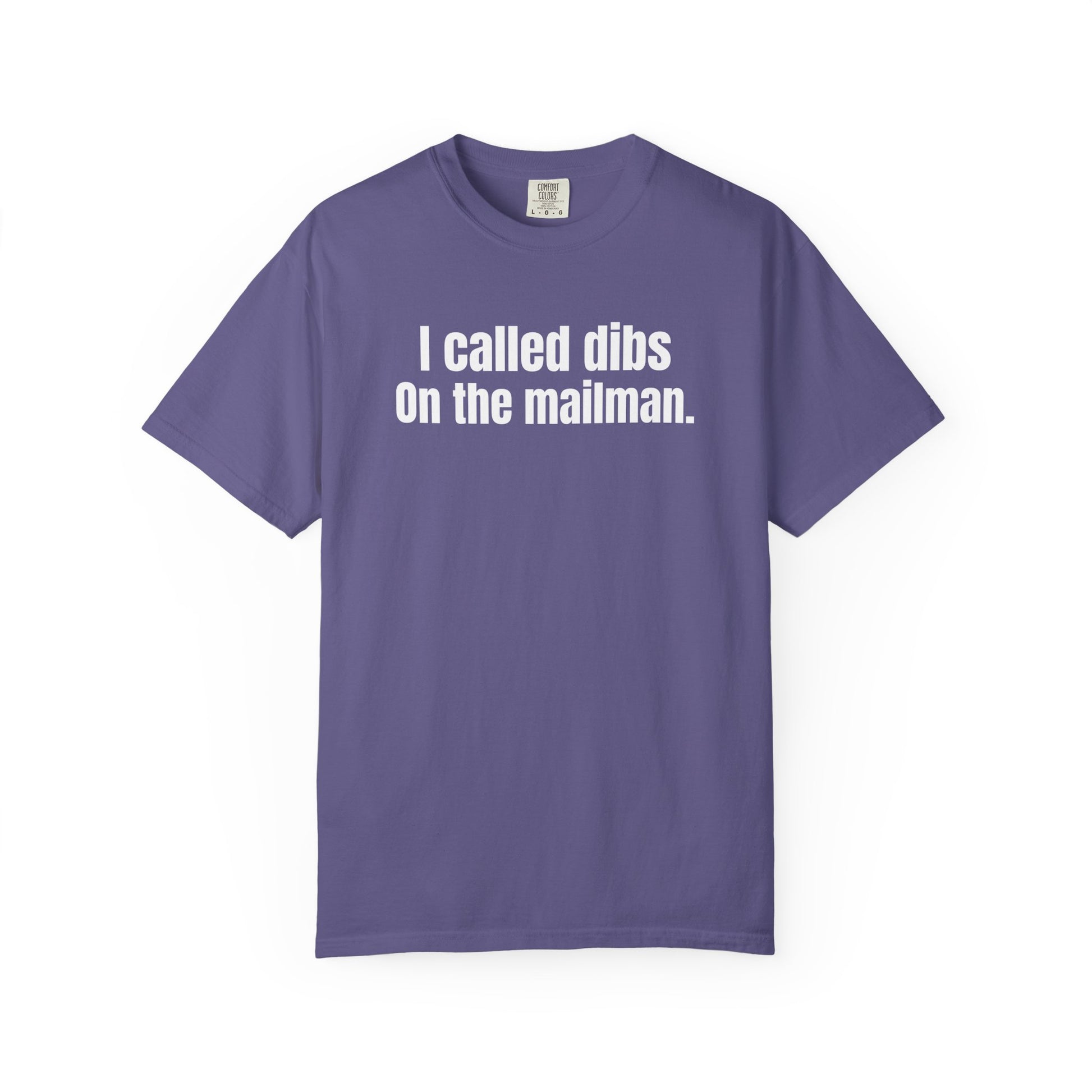 I Called Dibs on the Mailman T-Shirt – Funny Couple Shirt, Bold Statement Tee, Humor Gift Idea, Funny Postal T-Shirt