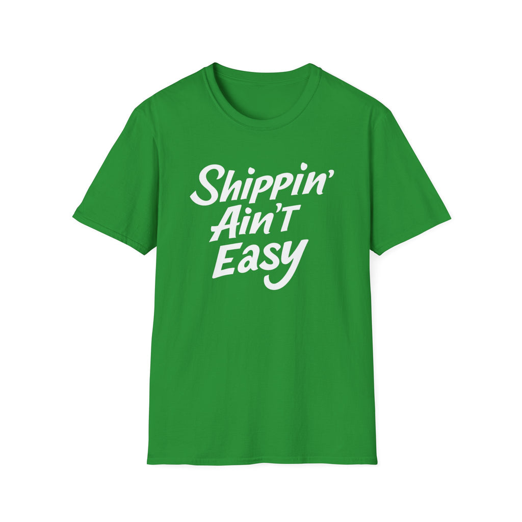 Shippin’ Ain’t Easy T-Shirt – Funny Shipping Shirt for Small Business Owners, Etsy Sellers & Fulfillment Workers