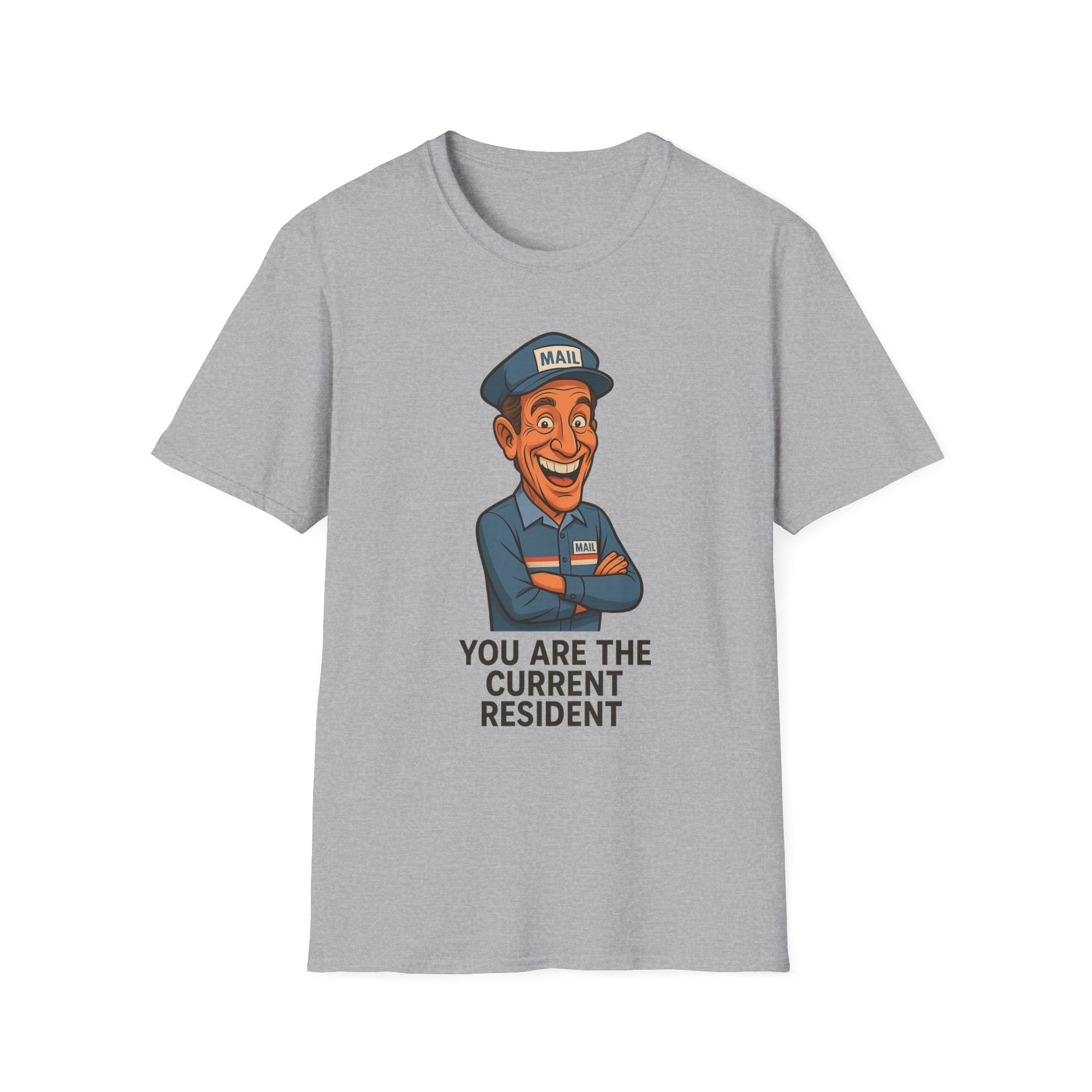 Funny Unisex Softstyle T-Shirt - 'You Are The Current Resident' Humor, Gift for Friends, Office Jokes, Casual Wear, or Gag Gifts
