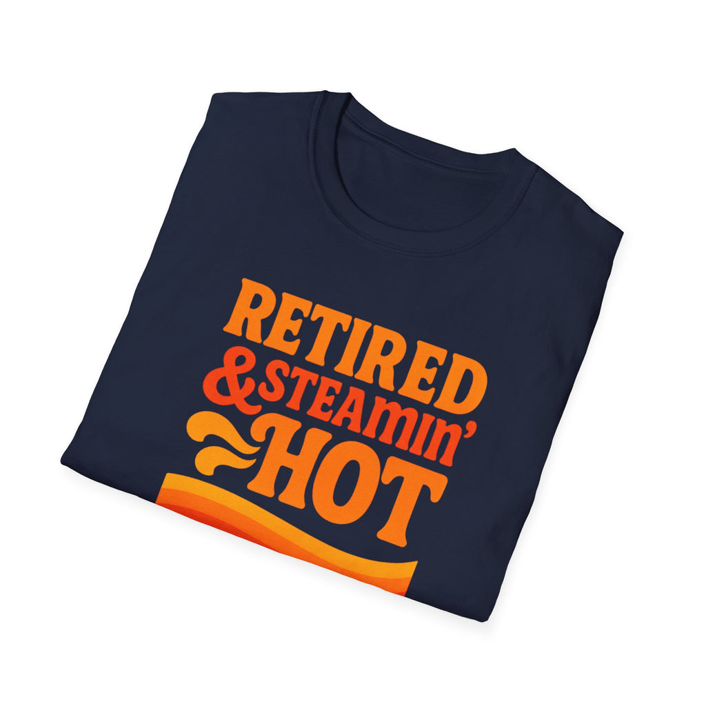 Retired & Steamin' Hot T-Shirt - Fun Retirement Gift, Unisex Graphic Tee, Casual Comfort Wear, Gift for Retirees, Summer Vibes