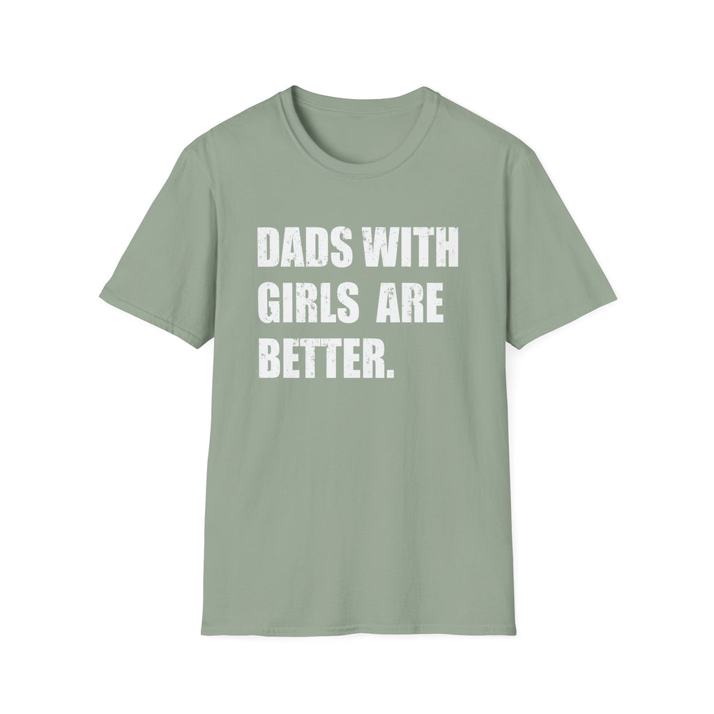 Dads With Girls Are Better — Father’s Day Tee