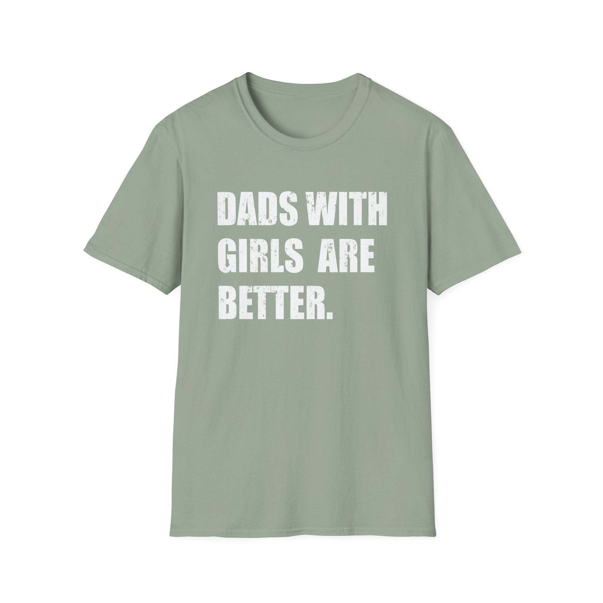 Dads With Girls Are Better — Father’s Day Tee
