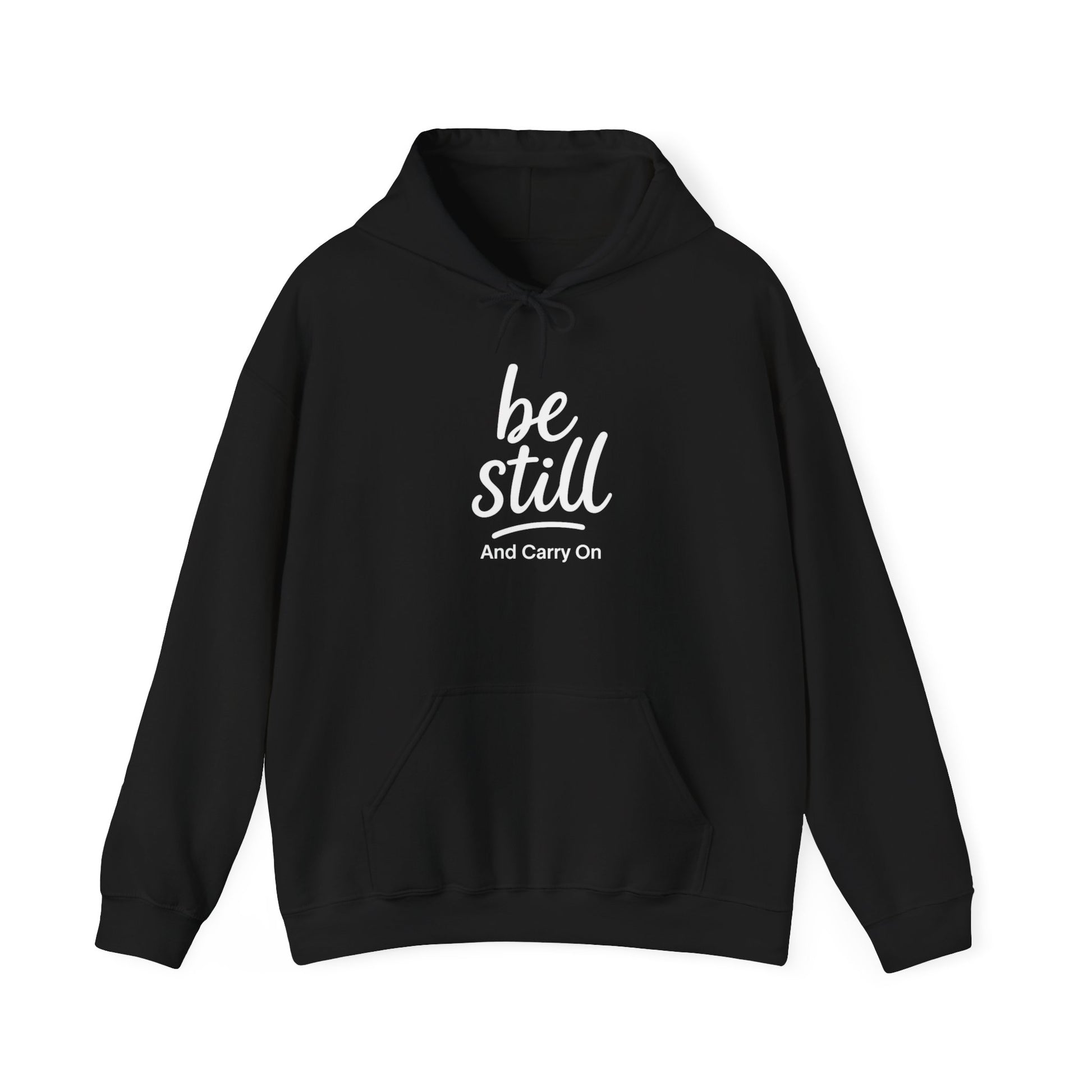 Be Still And Carry On Hoodie — Inspirational ‘Be Still and Carry On’ Pullover, Inspirational Gift Ideas, Gift Ideas for Friends, Family and Coworkers