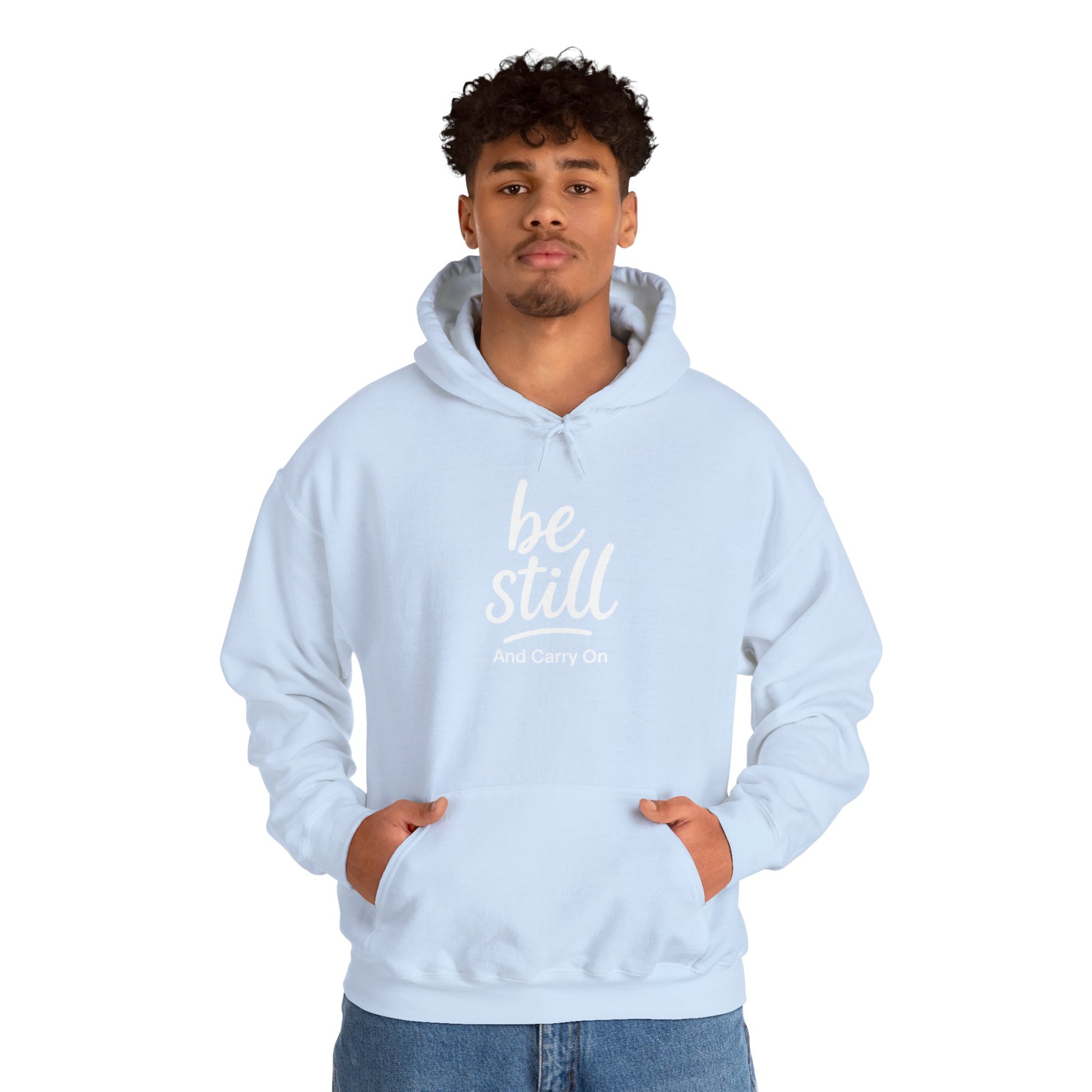 Be Still And Carry On Hoodie — Inspirational ‘Be Still and Carry On’ Pullover, Inspirational Gift Ideas, Gift Ideas for Friends, Family and Coworkers