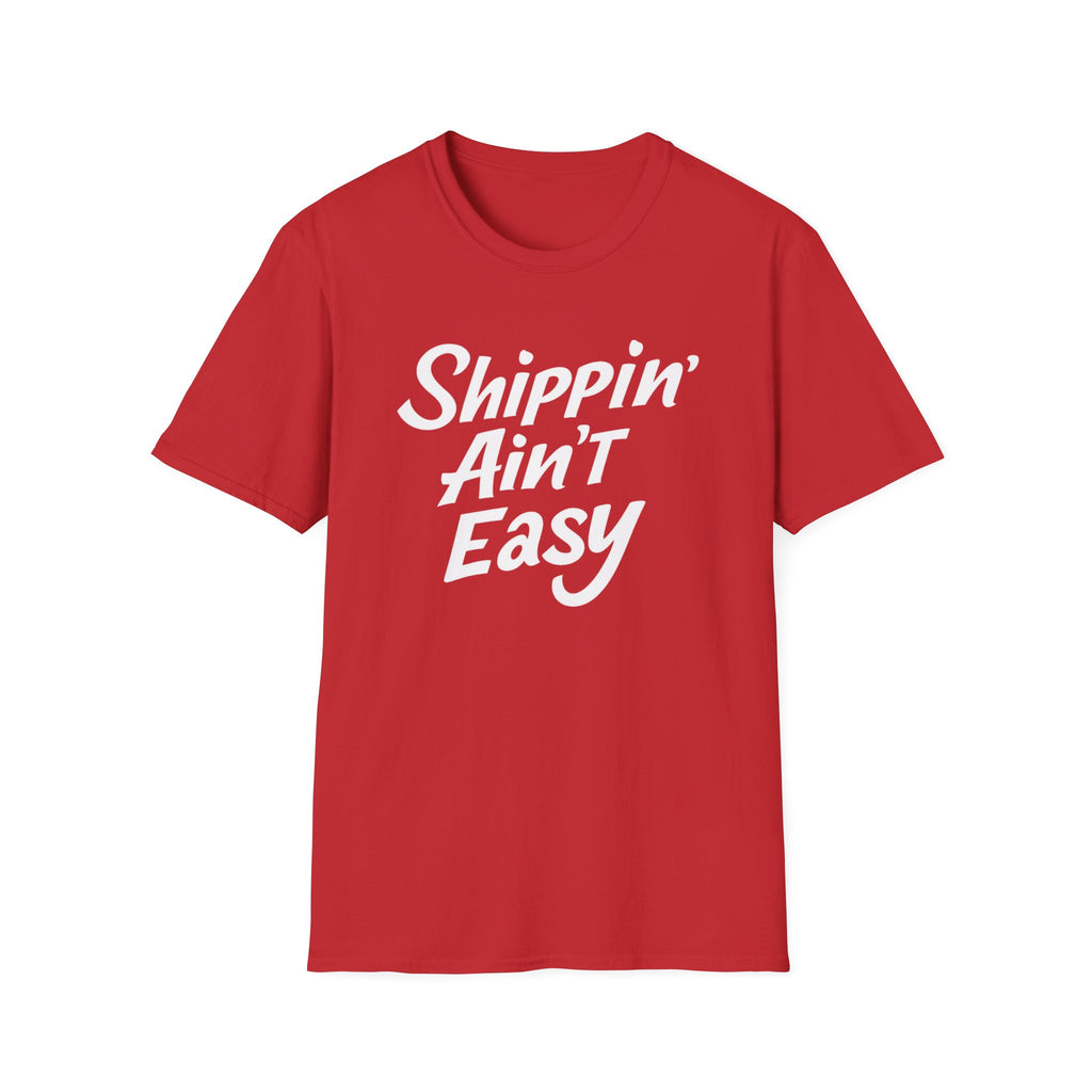 Shippin’ Ain’t Easy T-Shirt – Funny Shipping Shirt for Small Business Owners, Etsy Sellers & Fulfillment Workers