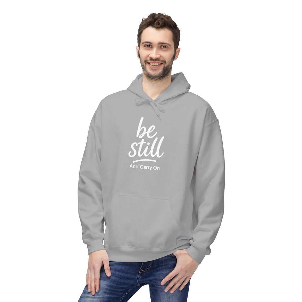 Be Still and Carry On Hoodie - "Be Still and Carry On" Comfort Pullover, Inspirational Hoodies, Gift Ideas For Friends, Family and Coworkers
