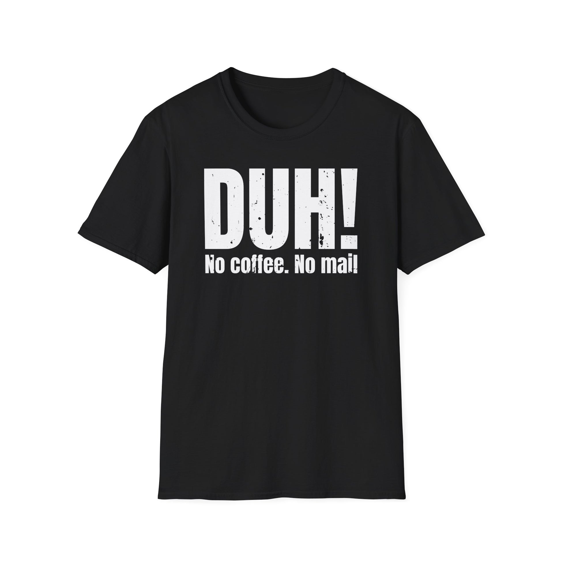 DUH! No Coffee. No Mail. Funny postal T shirt, sarcastic graphic tee for delivery workers