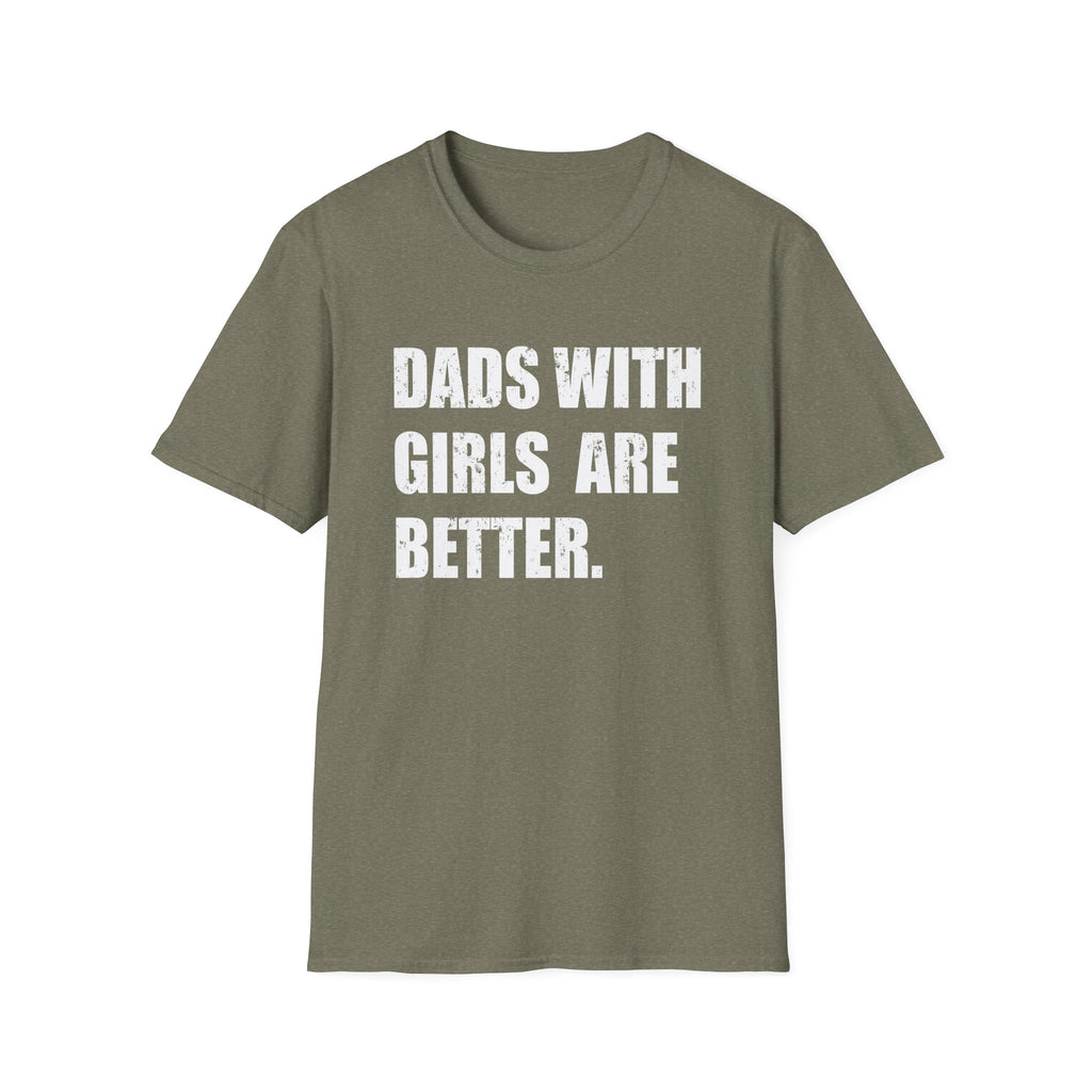 Dads With Girls Are Better — Father’s Day Tee