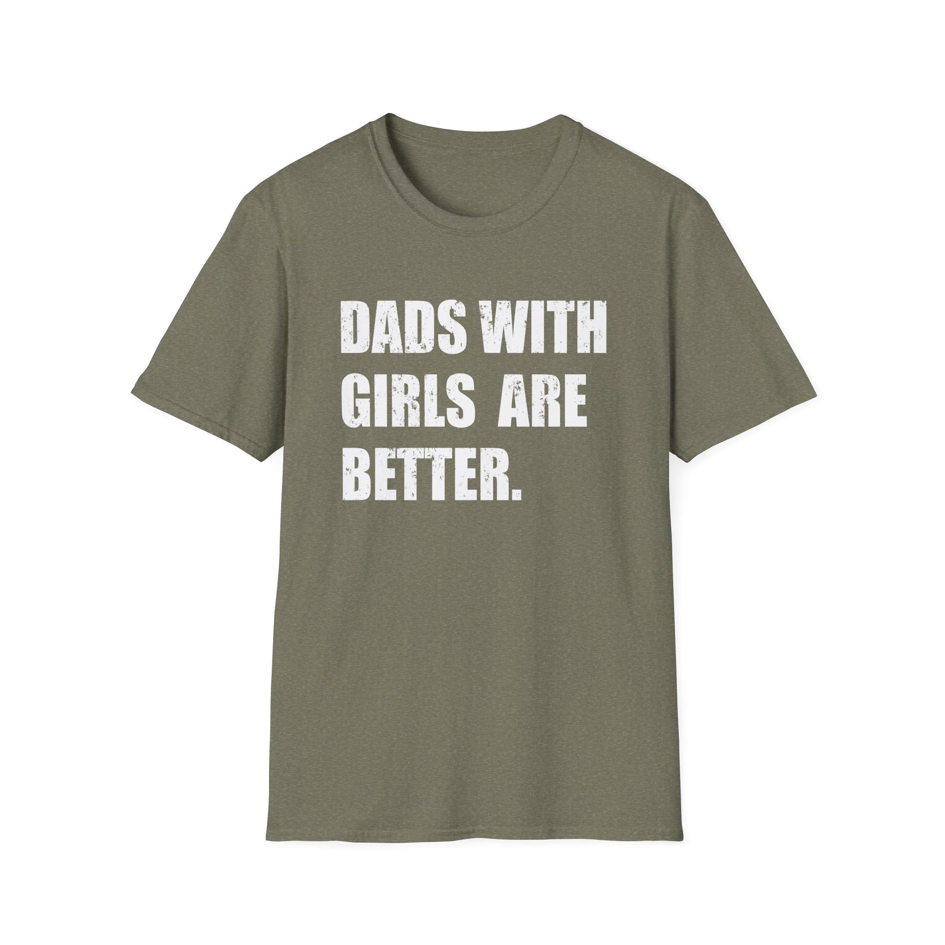 Dads With Girls Are Better — Father’s Day Tee