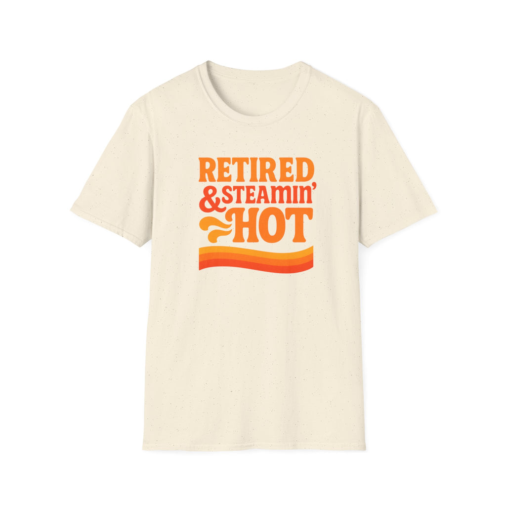 Retired & Steamin' Hot T-Shirt - Fun Retirement Gift, Unisex Graphic Tee, Casual Comfort Wear, Gift for Retirees, Summer Vibes